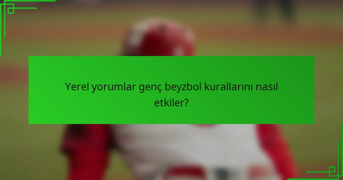 Yerel yorumlar genç beyzbol kurallarını nasıl etkiler?